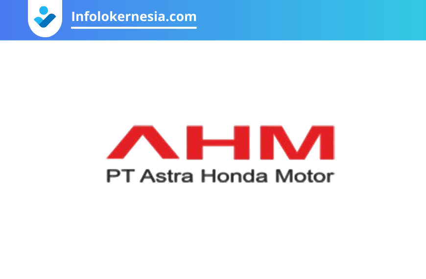 Lowongan Kerja PT Astra Honda Motor (AHM)